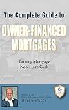 The Complete Guide to Owner-Financed Mortgages: Turning Mortgage Notes into Cash | An Easy to Read Guide in layman's terms about buying and selling Mortgage Notes | and Mortgage Note Investing