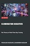 Illuminating Realities: The Theory of Real-Time Ray Tracing