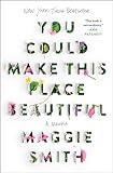 You Could Make This Place Beautiful: A Memoir