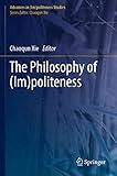 The Philosophy of (Im)politeness (Advances in (Im)politeness Studies)