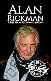 Alan Rickman: A Life from Beginning to End (Biographies of Actors)