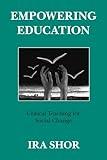 Empowering Education: Critical Teaching for Social Change