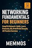 Networking Fundamentals: The Complete Beginner's Guide: Master LAN, WAN, TCP/IP, Security & Routing - Includes Dictionary and Final 30-Question Examen