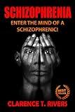 Schizophrenia: Enter the Mind of a Schizophrenic! The Ultimate Information Book (Mental Health, Mental Illness) (Schizophrenia, Mental Health, Mental Illness)