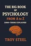 The Big Book of Psychology: From A to Z: 3,000+ Terms Explained