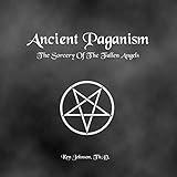 Ancient Paganism: The Sorcery of the Fallen Angels