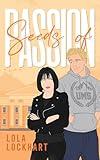 Seeds of Passion: A Slow Burn Enemies to Lovers College Romance (University of Mountain Springs: A new adult college romance series Book 3)