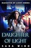 Daughter of Light: A Paranormal Half-Angel & Wolf Shifter Romance Thriller (Daughter of Light Series Book 3)