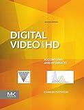 Digital Video and HD: Algorithms and Interfaces (The Morgan Kaufmann Series in Computer Graphics)