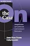 On the Case: Approaches to Language and Literacy Research (an NCRLL Volume) (NCRLL Collection)