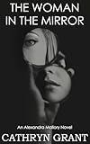 The Woman In the Mirror: A Psychological Suspense Novel (Alexandra Mallory Book 1)
