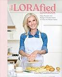 The LORAfied Cookbook: Easy Recipes and Budget-Friendly Hacks to Feed the Whole Family