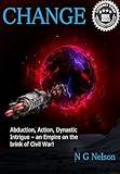 CHANGE: Science Fiction: Abduction, Action, Dynastic Intrigue - an Empire on the brink of Civil War. (The CHANGE Odyssey Book 1)