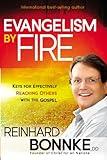 Evangelism by Fire: Keys for Effectively Reaching Others With the Gospel