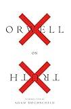 Orwell On Truth: (Authorized Orwell Edition): A Mariner Books Classic