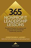 365 Nonprofit Leadership Lessons: Practical Wisdom to Inspire and Empower Your Nonprofit Leadership Journey
