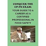 Conquer the CP-FS Exam: Your Guide to a Career as a Certified Professional in Food Safety