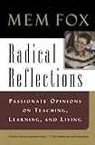 Radical Reflections: Passionate Opinions on Teaching, Learning, and Living