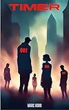 Timer: Season 1. A Collective Conscience sci-fi thriller
