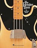The Fender Bass: An Illustrated History