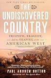 The Undiscovered Country: Triumph, Tragedy, and the Shaping of the American West