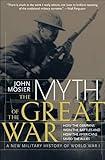 The Myth of the Great War: A New Military History of World War I