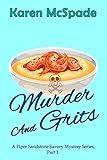 Murder And Grits: A Piper Sandstone Savory Mystery Series (A thrilling and laugh-out-loud murder mystery with recipes), Book 1