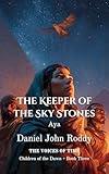 The Keeper of the Sky Stones: Aya (Children of the Dawn Book 3)