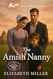 The Amish Nanny: A Journey of Faith, Love, and Patience in Amish Country
