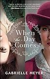 When the Day Comes (Timeless Book #1): An Inspirational Colonial and Gilded Age-Era Time-Travel Historical Romance