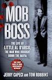 Mob Boss: The Life of Little Al D'Arco, the Man Who Brought Down the Mafia