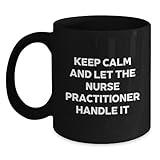 Gifts from Friends and Family for Nurse Practitioners, Funny 'Keep Calm And Let Them Handle It' Black Coffee Mugs for Christmas