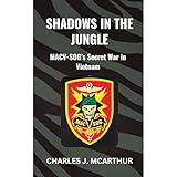 Shadows in the Jungle: MACV-SOG's Secret War in Vietnam