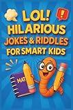 LOL! 100 Hilarious Jokes & Riddles for Smart Kids: A Fun Joke Book for Kids Ages 10–15 with Clean Humor,Riddles, and Colorable Illustrations!