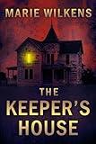 The Keeper's House: A Riveting Haunted House Mystery