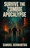 Survive the Zombie Apocalypse: A Forge Your Own Path Book