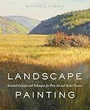 Landscape Painting: Essential Concepts and Techniques for Plein Air and Studio Practice