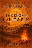 The Irish Treasury: The Book of Halloween: A celebration of Samhain — Ireland’s oldest and most magical night
