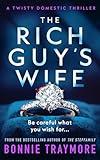 The Rich Guy's Wife: A Twisty Domestic Thriller
