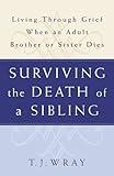 Surviving the Death of a Sibling: Living Through Grief When an Adult Brother or Sister Dies