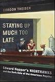 Staying Up Much Too Late: Edward Hopper's Nighthawks and the Dark Side of the American Psyche