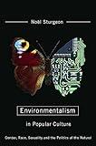 Environmentalism in Popular Culture: Gender, Race, Sexuality, and the Politics of the Natural