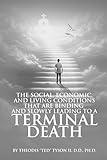 The Social, Economic, and Living Conditions That Are Binding And Slowly Leading to A Terminal Death