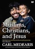 Muslims, Christians, and Jesus Video Study: Gaining Understanding and Building Relationships