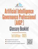 Artificial Intelligence Governance Professional (AIGP) Glossary Booklet: 1st Edition - 2025