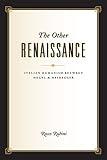 The Other Renaissance: Italian Humanism between Hegel & Heidegger