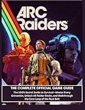 ARC Raiders Complete Official Game Guide: The 100% Secret Guide to Survival—Master Every Extraction, Unlock All Raider Decks, and Walkthrough the Core Loop of the Rust Belt