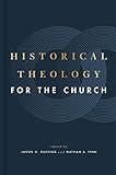 Historical Theology for the Church