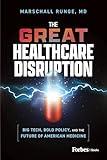 The Great Healthcare Disruption: Big Tech, Bold Policy, and the Future of American Medicine