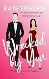 Wrecked By You (Wilder Horizons): A Spicy Enemies to Lovers, Forced Proximity, Contemporary Romantic Comedy (Wilder Horizons Series)